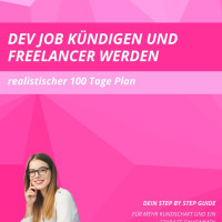 Dev Job kündigen und Freelancer werden: Realistischer 100 Tage Plan